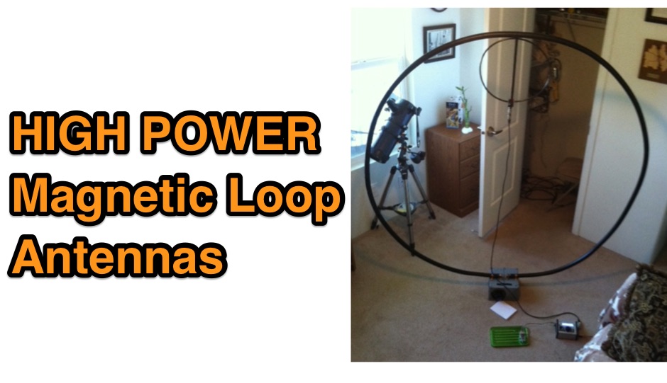 Home made High Power Magnetic Loop Antennas