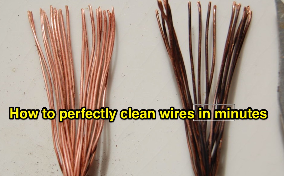 How to perfectly clean wires in minutes